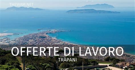 offerte di lavoro trapani e provincia|Offerte di lavoro Trapani e provincia .